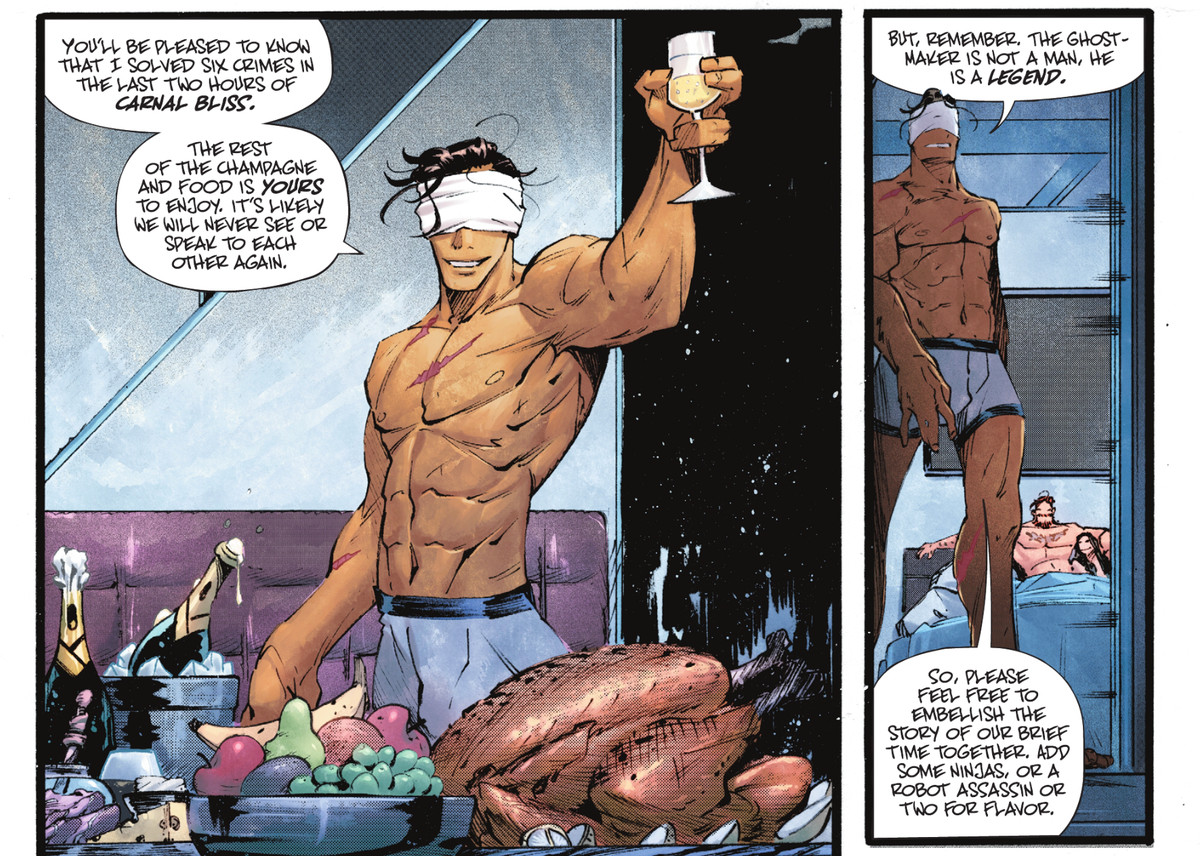 Ghost-Maker, che indossa solo biancheria intima attillata e una benda sugli occhi, brinda ai suoi recenti compagni sessuali - un uomo e una donna, entrambi ancora a letto.  “Sarai felice di sapere che ho risolto sei crimini nelle ultime due ore di beatitudine carnale [...] ricorda, il Creatore di fantasmi non è un uomo, è una leggenda.  Quindi, sentiti libero di abbellire la storia del nostro breve tempo insieme, aggiungi alcuni ninja 