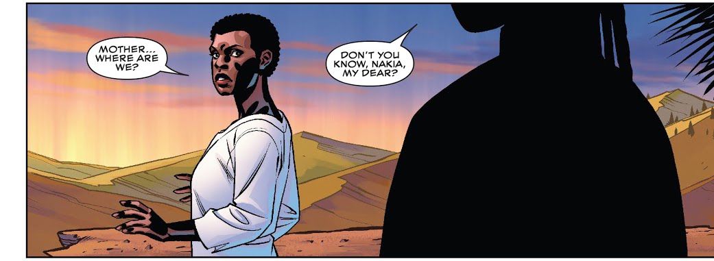 “Mother...” Nakia says, “where are we?” to a figure on the Djalia. 