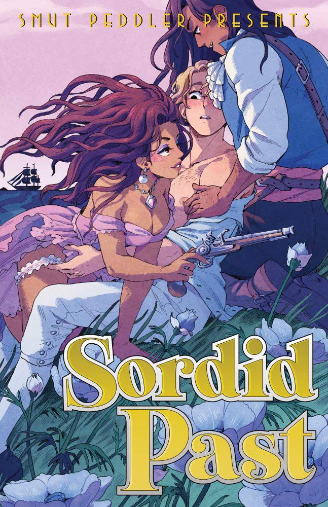 A woman carrying a flintlock pistol and two roguishly dressed men undress each other in a field with an age of sail ship on the horizon on the cover of Smut Peddler Presents: Sordid Past (2021).