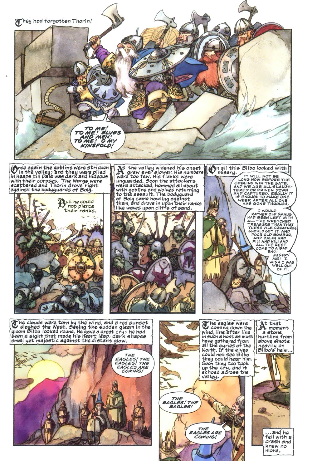 Thorin e soci si uniscono alla mischia della Battaglia dei Cinque Eserciti, combattendo fino all'arrivo delle Aquile per porre fine al conflitto in The Hobbit: An Illustrated Edition of the Fantasy Classic, Eclipse Comics (1989).