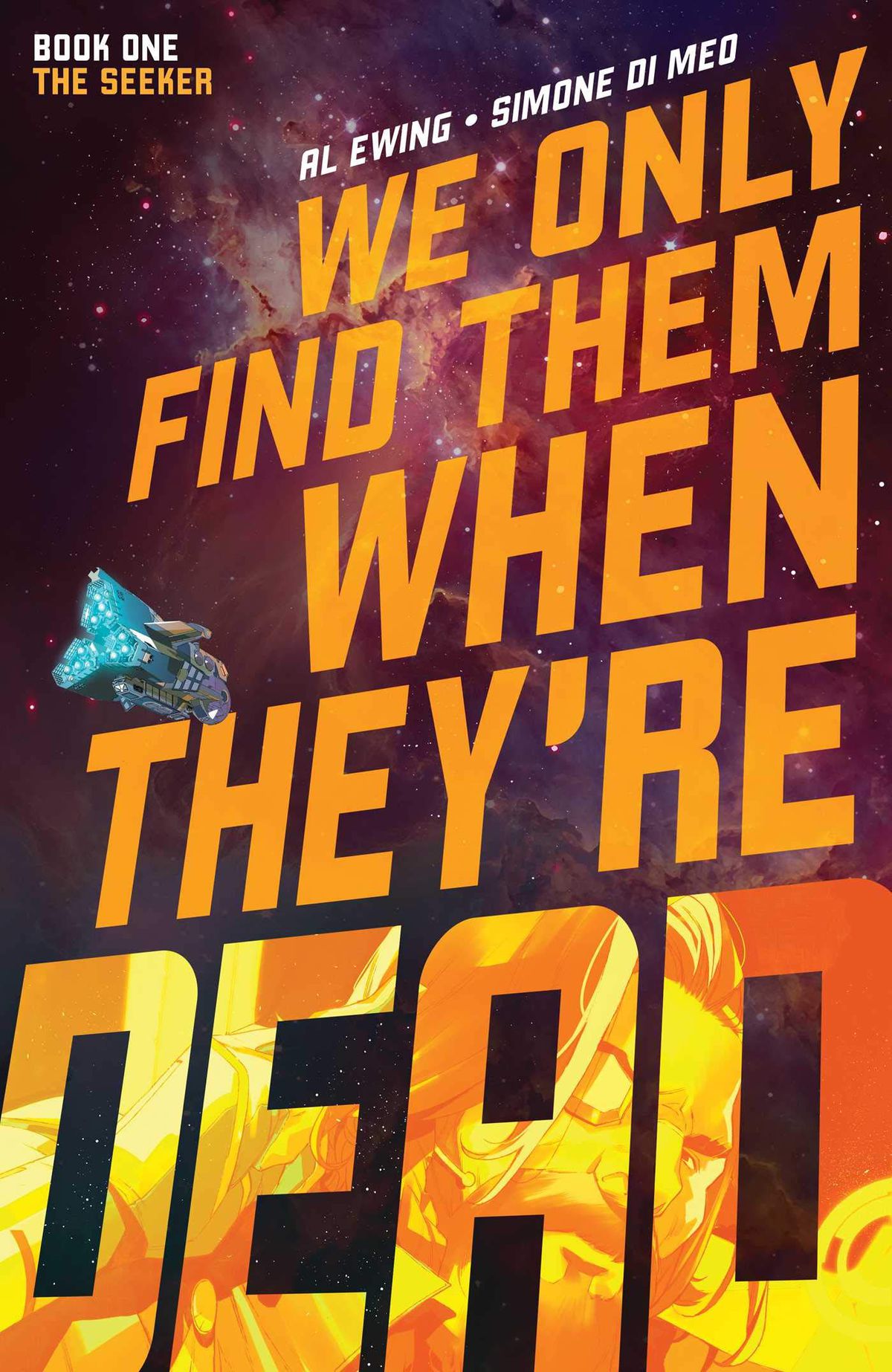 A tiny ship in the vastness of space, with the massive words “WE ONLY FIND THEM WHEN THEY’RE DEAD.” 
