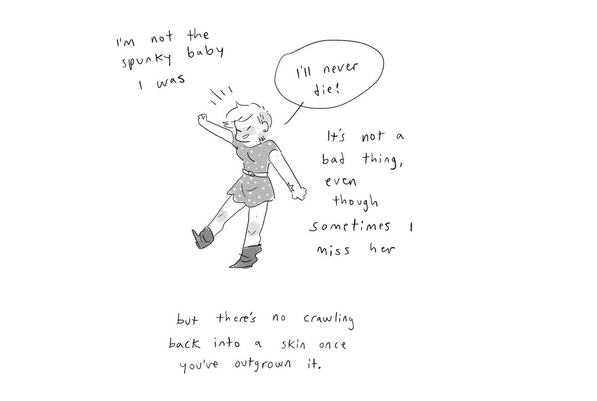 A comics panel image of younger Noelle in a dress, saying “I’ll never die!” Caption: “I’m not the spunky baby I was. It’s not a bad thing, even though sometimes I miss her but there’s no crawling back into a skin once you’ve outgrown it.” From the Substack I’m Fine I’m Fine Just Understand.