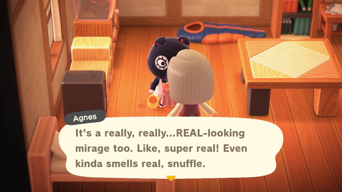 Agnes, un maiale, dice al personaggio del giocatore: “ È davvero, davvero... anche un miraggio dall'aspetto REALE.  Tipo, super reale!  Anche un po' puzza di vero, snuffle.