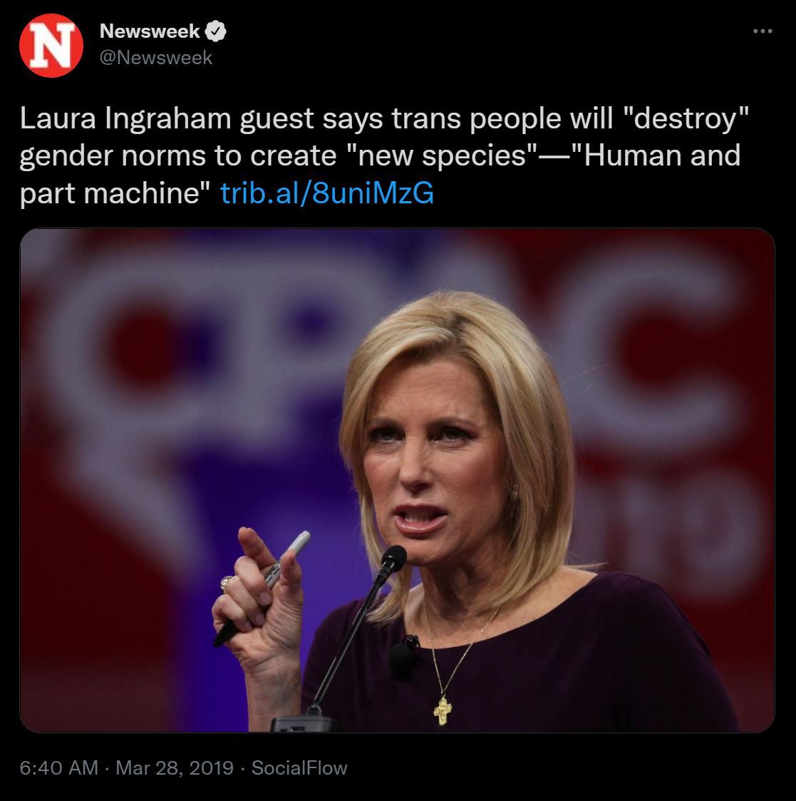 A screenshot of a tweet from Newsweek that reads: “Laura Ingraham guest says trans people will “destroy” gender norms to create ‘new species’—‘Human and part machine’”