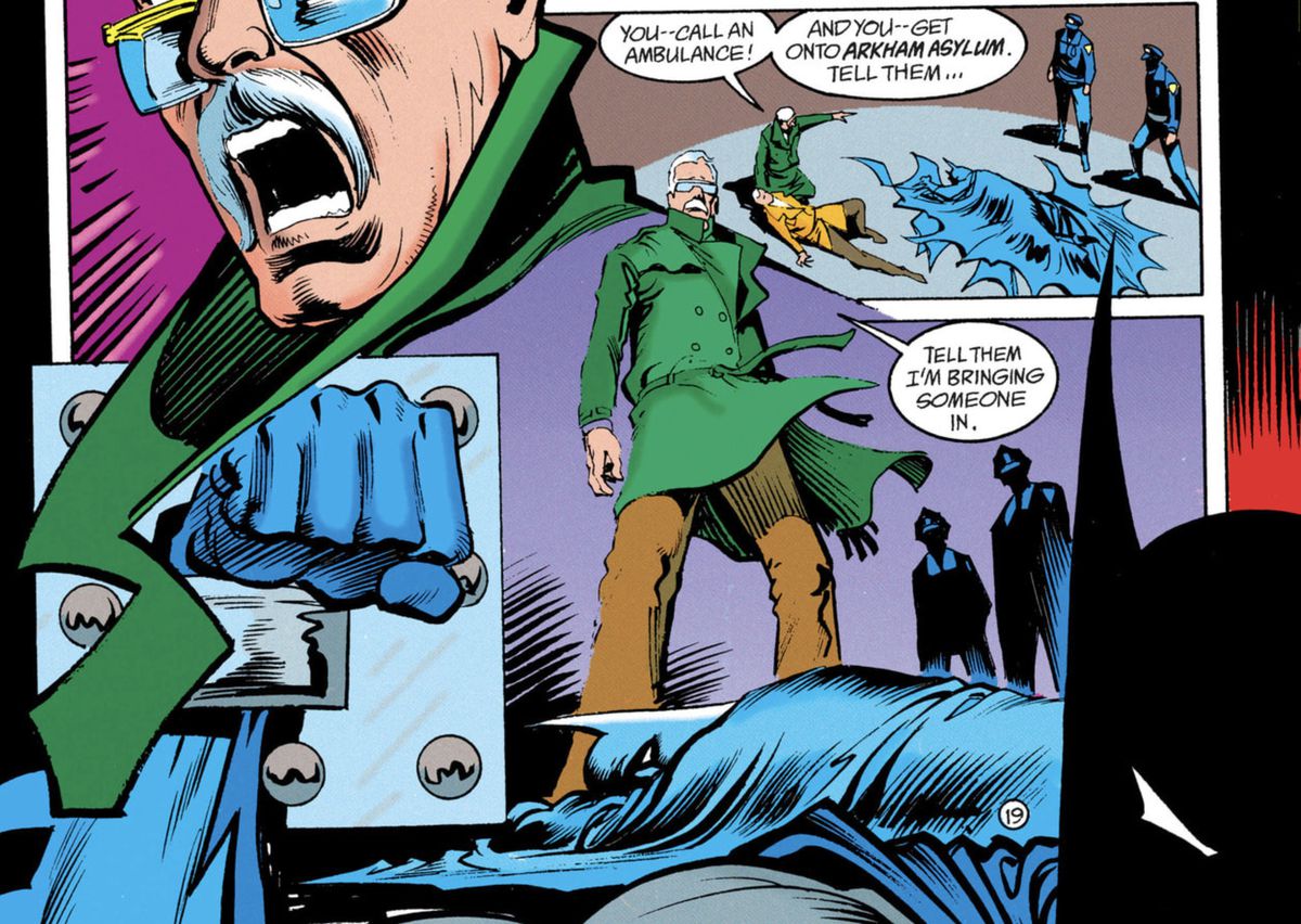 Il commissario Gordon ordina a due poliziotti di chiamare un'ambulanza e l'Arkham Asylum.  “Di' loro che sto portando qualcuno dentro, dice tristemente, in piedi sopra la forma priva di sensi di Batman in Batman: L'ombra del pipistrello #1 (1992). 