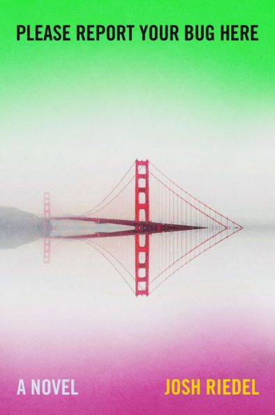 Immagine di copertina per Please Report Your Bug Here di Josh Riedel, che presenta il Golden Gate Bridge che conduce nell'acqua, con neon rosa e verde intorno.