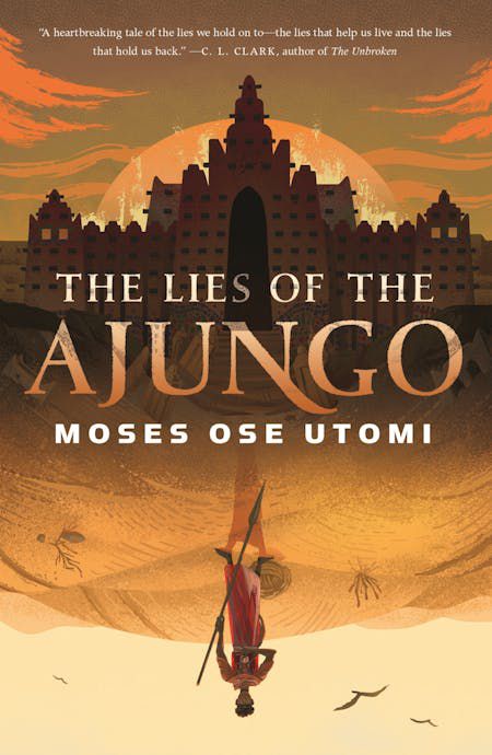 Immagine di copertina per The Lies of the Ajungo di Moses Ose Utomi, con una figura che cammina a testa in giù su cumuli di sabbia mentre un castello si nasconde di fronte.