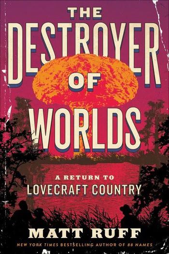 La copertina di The Destroyer of Worlds di Matt Ruff, con un fungo atomico su uno sfondo rosa dietro una palude.