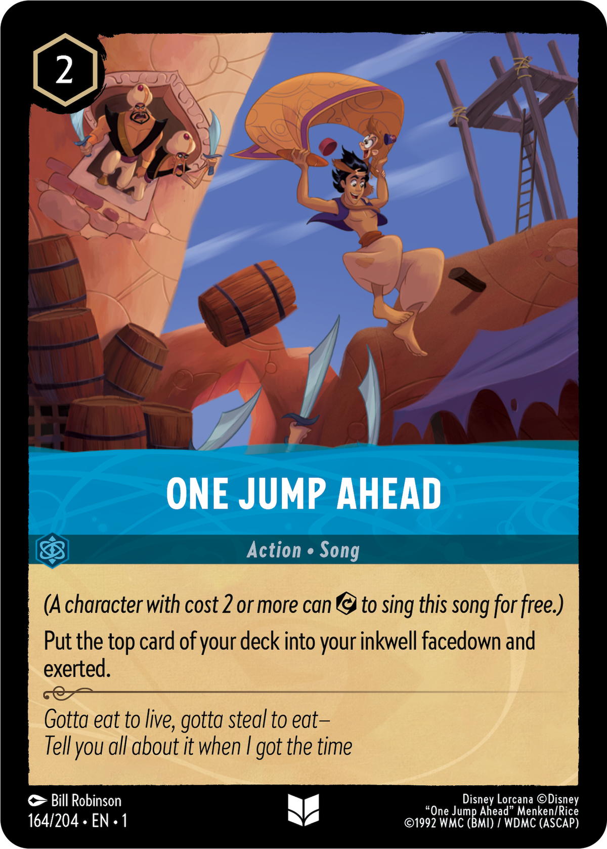 Una carta azione, una canzone, chiamata One Jump Ahead.  L'arte mostra Aladdin che usa un tappeto come un paracadute.  Il suo potere permette al giocatore di mettere la prima carta del proprio mazzo nel calamaio.