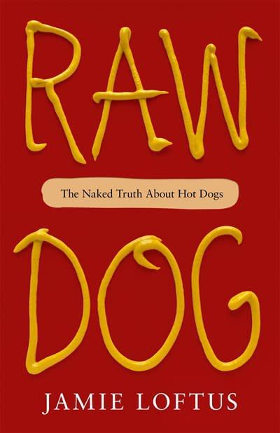 Cover art per Raw Dog: The Naked Truth About Hot Dogs di Jamie Loftus, una copertina rossa con testo scritto nello stile della senape.